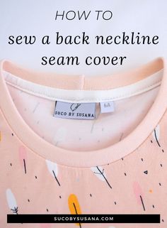 the back of a pink shirt with an arrow on it and text overlay that reads how to sew a back neckline seam cover