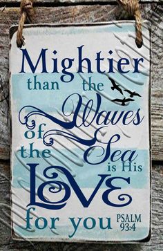 a sign that says, mightier than the waves of the sea is his love for you