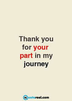 a quote that says thank you for your part in my journey