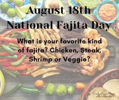 an image of national fajita day with the words what is your favorite kind of fajita chicken, steak, shrimp or veggies?