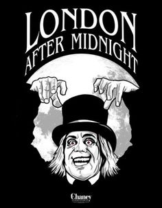 the poster for london after midnight, which features an image of a man wearing a top hat