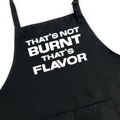 an apron that says, that's not burnt that's flavor