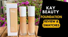 Kay Beauty Foundation Review & swatches Kay Beauty Foundation, Hydrating Foundation, Foundation, India, Fan, Makeup, Beauty, Make Up