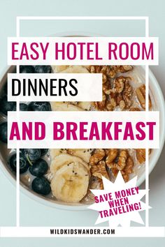 a bowl filled with bananas, blueberries and walnuts next to the words easy hotel room dinners and breakfast