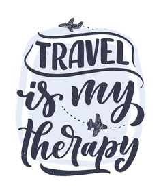 the words travel is my therapy are written in black and white ink on a white background