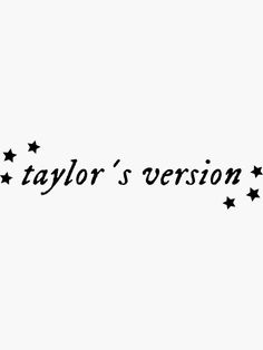 the word taylor's version written in black ink on a white background with stars