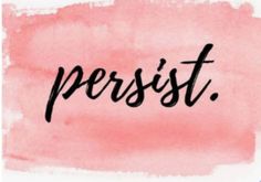 the word persist written in black ink on a pink watercolor background