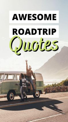 two people standing in front of an old van with the words awesome road trip quotes