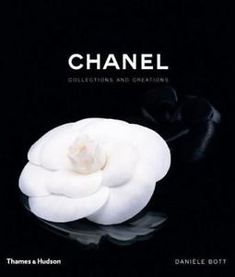 Chanel-Collections-and-Creations-by-Daniele-Bott-SEALED-NEW-Hardback-2007 Camellia Chanel, Camelia Chanel, Books Decor, Chanel Camellia, Helmut Newton, Chanel No 5, Chanel Collection, Signature Fragrance, Dior Couture