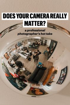 a fisheye lens is shown with the words does your camera really matter matter?