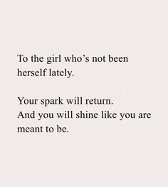 the words are written in black and white on a paper sheet that says, to the girl who's not been herself lately