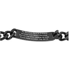 This Mens Christian Black Sport Bracelet with Bible verse is sure to turn heads. Crafted with stainless steel powder coat black finish with a sport mess pattern to show the high polish interior metal, this cool Men's bracelet is the perfect choice for Christian men of all ages. If you're looking for a special Christian gift for him, look no more! This quality Christian bracelet makes a great gift for his birthday, Father's Day or Christmas. There's nothing more masculine than a man of God proudl Black Stainless Steel Wristband, Black Metal Chain Bracelet With Stainless Steel Clasp, Adjustable Durable Black Chain Bracelet, Durable Black Stainless Steel Chain Bracelet, Black Stainless Steel Bracelet Wristband, Black Chain Bracelet With Adjustable Stainless Steel Clasp, Adjustable Black Chain Bracelet With Stainless Steel Clasp, Durable Black Wristband Gift, Durable Black Bracelet Jewelry