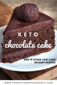 a piece of chocolate cake on a plate with the words keto chocolate cake and 19 other low - carb dessert recipes