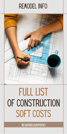 a person working on blueprints with the title full list of construction soft cost