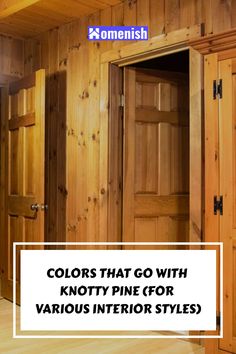 the interior of a wood paneled house with text overlay that reads colors that go with knotty pine for various interior styles