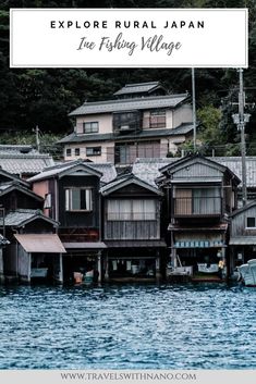 some houses on the water with text overlay that reads explore rural japan i've fishing village