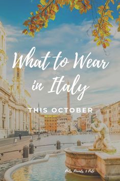 a fountain with the words what to wear in italy on it, and an image of buildings