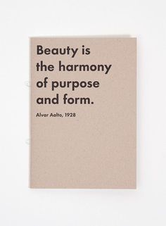 a book with the words beauty is the harmony of purpose and form