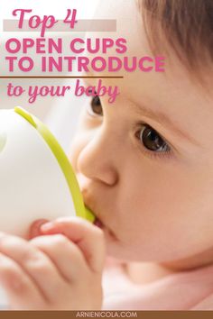 a baby drinking from a cup with the words top 4 open cups to introduce to your baby