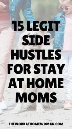 two people holding hands with the words 15 leg side hustles for stay at home mom