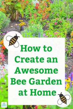 a sign that says how to create an awesome bee garden at home