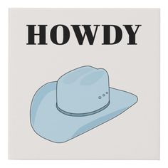 Howdy Cowboy Hat Baby Blue Faux Canvas Print Size: 10 x 10. Gender: unisex. Age Group: adult. Blue Cowboy Hat, Cowboy Hat, Spring 2024, Blue Print, Baby Hats, Sign Poster, Cowboy Hats, Baby Blue, Note Pad