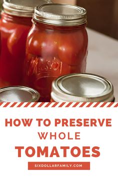 jars filled with pickles and tomatoes on top of a white countertop next to text overlay that reads how to preserve whole whole tomato