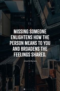 a quote that reads missing someone eighteen how the person means to you and broadens the feelings shared