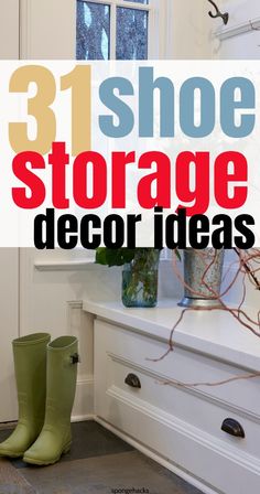 the words 31 shoe storage decor ideas are shown