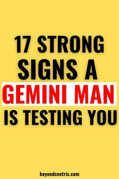 the words 17 strong signs a genni man is testing you on a yellow background