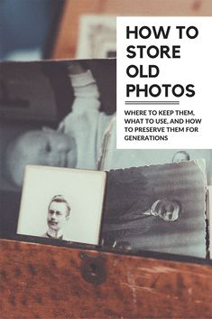 an old photo in a wooden box with pictures on the lid and below it is a sign that says how to store old photos where to keep them from