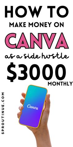 a hand holding up a phone with the text how to make money on canvas as a side hustle $ 300