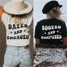 two women wearing t - shirts that say dazed and engaged, boozed and confused