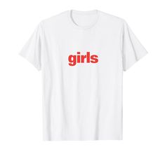 a white t - shirt with the words girls printed on it in red and pink