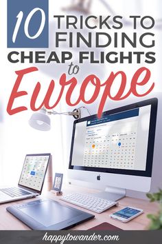 a desk with two laptops and a desktop computer on it that says 10 tricks to finding cheap flights to europe