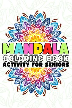 the logo for mandala coloring book activity for seniors, with colorful flowers and leaves