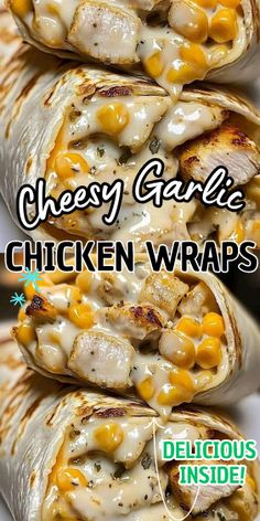 three chicken wraps stacked on top of each other with the words cheesy garlic chicken wraps