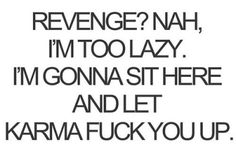 Revenge Quotes, Angry Quote, Sarcasm Quotes, Karma Quotes, Sassy Quotes, Sarcastic Quotes Funny, Badass Quotes, Quotes Quotes, Sarcastic Quotes