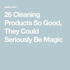 the words 26 cleaning products so good, they could seriously be magic