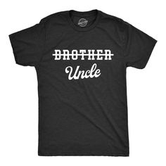 You've been upgraded from just a regular old brother to AN UNCLE! Calling all fun, cool Uncles! At Crazy Dog T Shirts, we are Proud of ourselves in making funny, awesome tees every family member will love. Whether you're at the family BBQ cookout or enjoying the holidays with your family, show your Uncle you care with a gift of our hilarious Uncle themed shirts and hoodies. Unique and hilarious, Crazy Dog funny shirts for men and shirts with sayings make great gifts for family, friends and cowor Promoted To Uncle, Gift For Uncle, Funny Adult Shirts, Uncle Tshirt, Cool Uncle, Sarcastic Shirts Funny, Gifts For Uncle, Funny Dad Shirts, Funny Shirts For Men