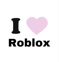 i love roblox with the word roblox written in black and pink