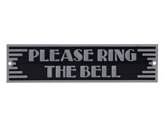 a sign that says please ring the bell on it's black and white background