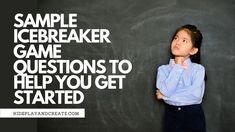 a girl standing in front of a blackboard with the words sample icebreaker game questions to help you get started