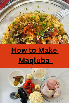 maqluba on a large tray on top photo and the bottom photo of all the ingreidents needed it to make the dish Chicken Maqluba Recipe, Maqluba Recipe Chicken Rice, Jordanian Food, Layer Chicken, International Dishes, Middle Eastern Dishes