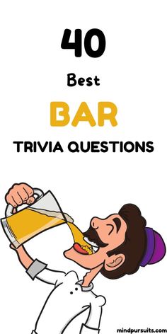 a cartoon character is pouring something into his mouth with the words 40 best bar trivia questions