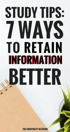 a notepad with the words study tips 7 ways to retain information better