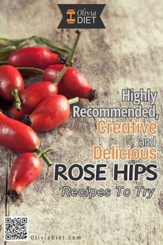 a pile of red peppers sitting on top of a wooden table with the words, highly recommended creative and delicious rose hips recipe to try