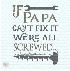 a quote that says if grandpa can't fix it we're all screwed