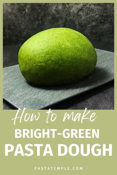 a green doughnut sitting on top of a cutting board with the words how to make bright - green pasta dough