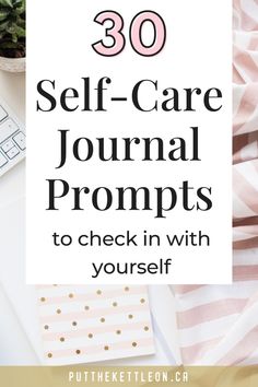 the words self - care journal on top of a desk with pink and white striped sheets